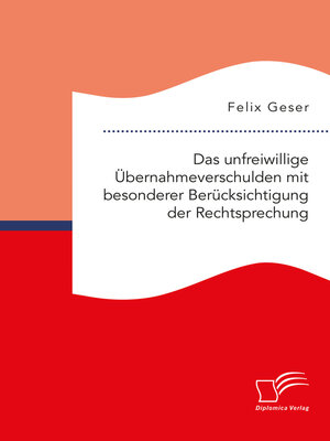 cover image of Das unfreiwillige Übernahmeverschulden mit besonderer Berücksichtigung der Rechtsprechung